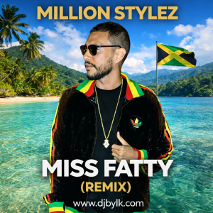 MILLION STYLEZ - MISS FATTY (REMIX)