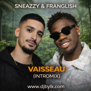 SNEAZZY & FRANGLISH - VAISSEAU (INTROMIX)