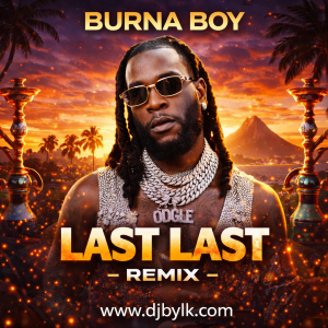 BURNA BOY - LAST LAST (REMIX)
