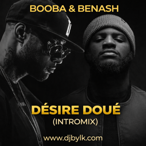 Booba & Benash - Desire Doue (Intromix)