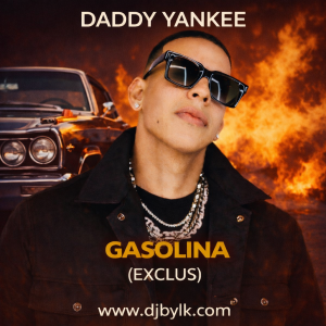 DADDY YANKEE - GASOLINA (EXCLUS)