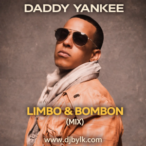 DADDY YANKEE - LIMBO & BOMBON (MIX)