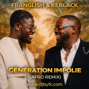 Franglish & Keblack - Generation Impolie (Afro Remix)