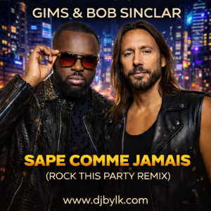 GIMS & BOB SINCLAR - SAPE COMME JAMAIS (ROCK THIS PARTY REMIX)