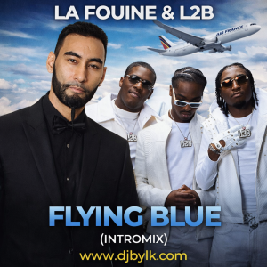 La Fouine & L2B - Flying Blue (intromix)