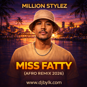 Million stylez - Miss fatty (afro remix 2026)