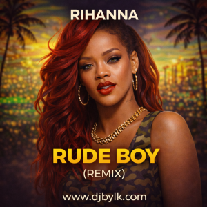 RIHANNA - RUDE BOY (REMIX)