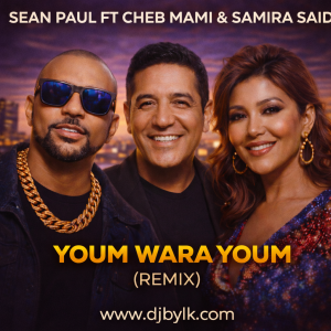 SEAN PAUL FT CHEB MAMI & SAMIRA SAID - YOUM WARA YOUM (REMIX)
