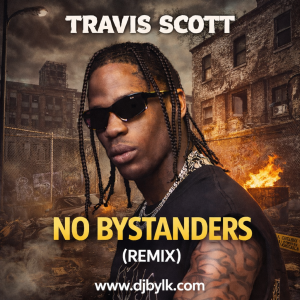 Travis Scott - No Bystanders (Remix)
