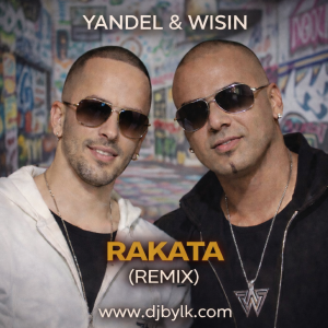 YANDEL & WISIN - RAKATA (REMIX)
