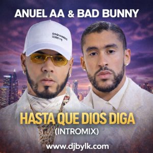 Anuel AA & Bad Bunny - Hasta Que Dios Diga (intromix)
