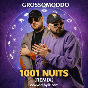 GROSSOMODDO - 1001 NUITS (REMIX)