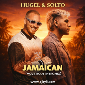 HUGEL & SOLTO - JAMAICAN (MOVE BODY INTROMIX)