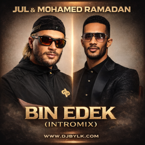 JUL & MOHAMED RAMADAN - BIN EDEK (INTROMIX)