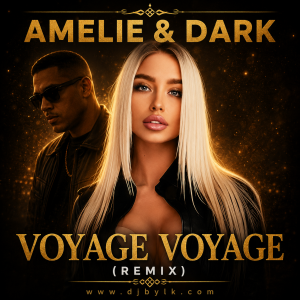 AMELIE & DARK - VOYAGE VOYAGE (REMIX)