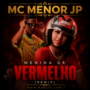 MC MENOR JP - MENINA DE VERMELHO (REMIX)