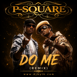 P-SQUARE - DO ME (REMIX)