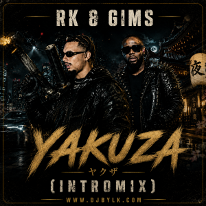 RK & GIMS - YAKUZA (INTROMIX)