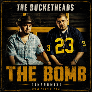 THE BUCKETHEADS - THE BOMB (INTROMIX)
