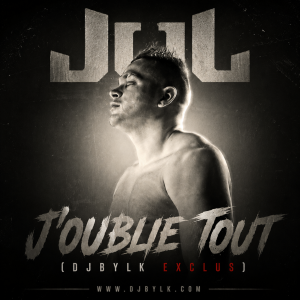 JUL - J'OUBLIE TOUT (DJBYLK EXCLUS)