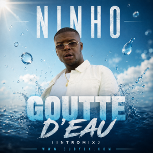 NINHO - GOUTTE D'EAU (INTROMIX)