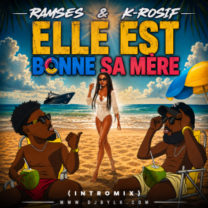 RAMSES & K-ROSIF - ELLE EST BONNE SA MÈRE (INTROMIX)