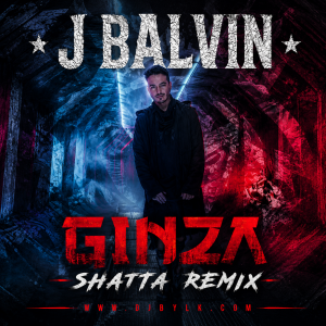 J BALVIN - GINZA (SHATTA REMIX)